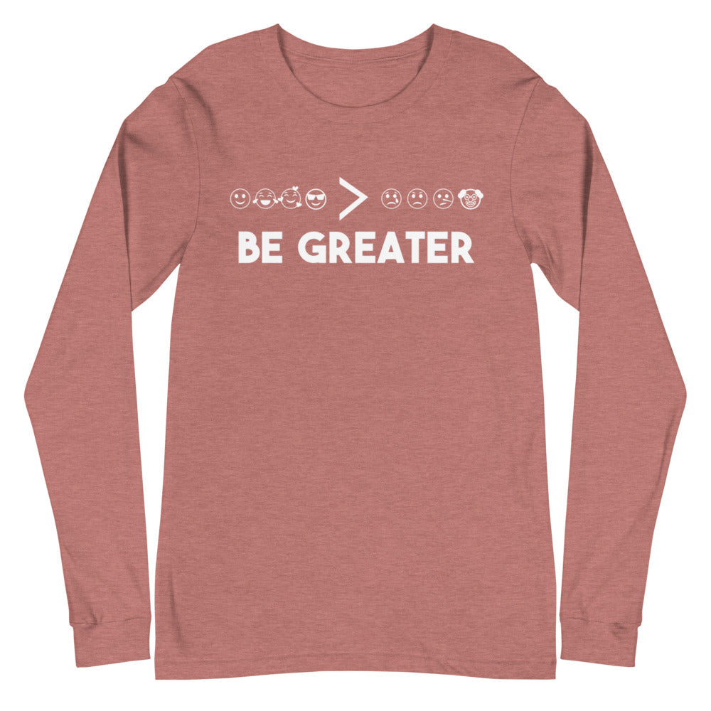 Be Greater - Long Sleeve
