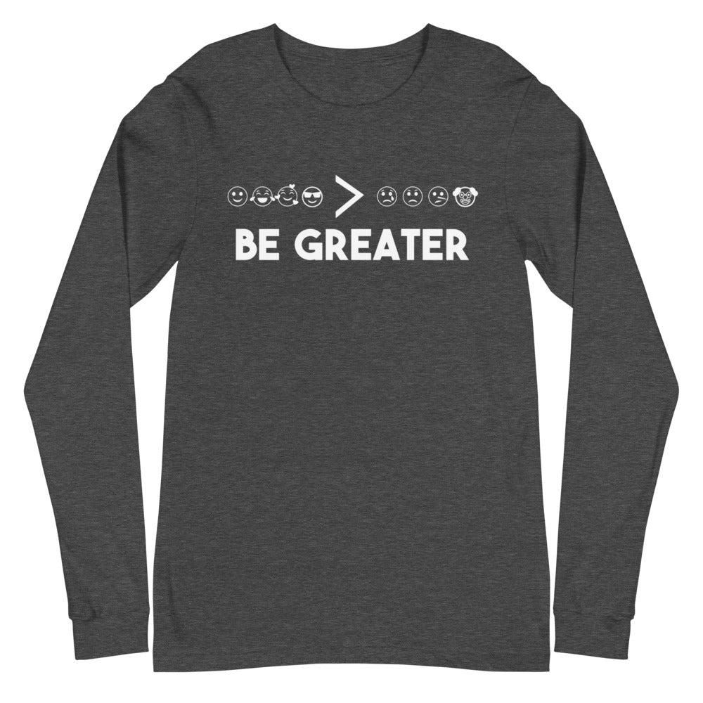 Be Greater - Long Sleeve